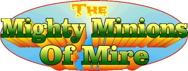 The Mighty Minions of Mire!